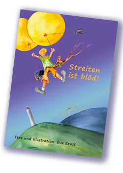 Streiten ist blöd, Kinderbuch von Eva Ernst